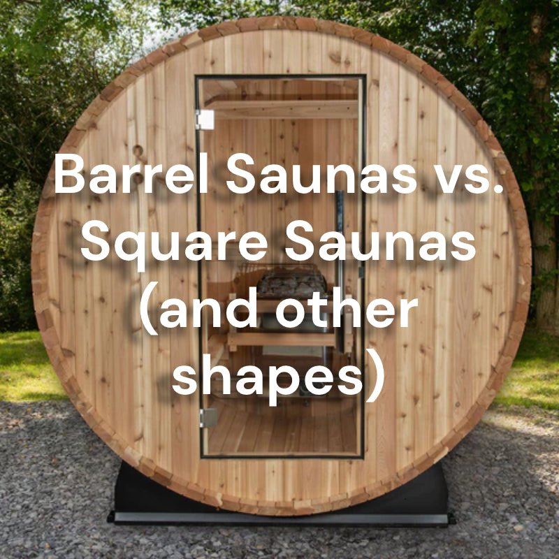 Barrel Sauna vs Square Sauna (and Other Shapes)