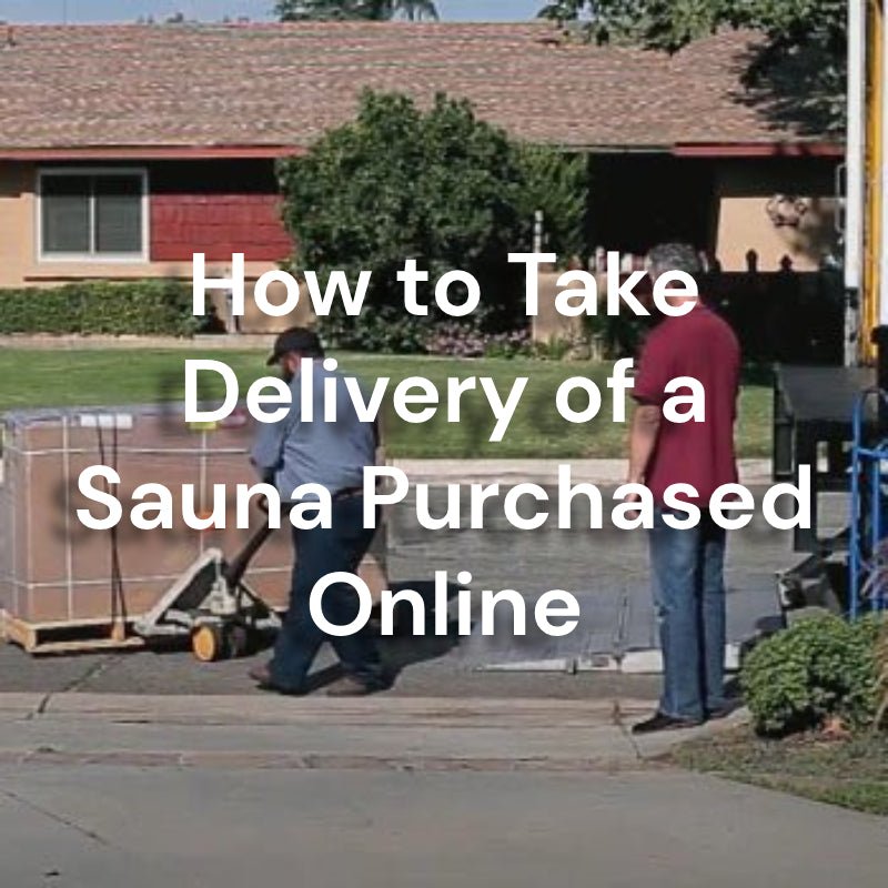 How to Take Delivery of a Sauna Purchased Online